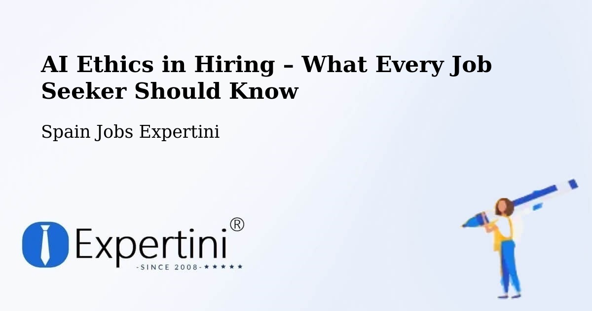AI Ethics in Recruitment & Hiring – Agüimes - Agüimes, Spain Jobs Expertini